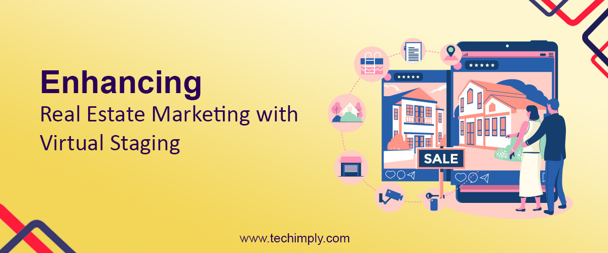 Enhancing Real Estate Marketing With Virtual Staging